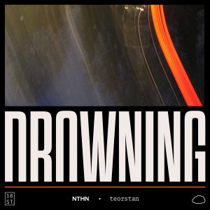Listen to Drowning (feat. Teorstan) song with lyrics from NTHN