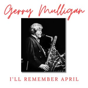Gerry Mulligan的專輯I'll Remember April