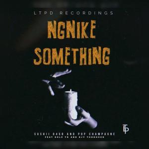 อัลบัม Ng'nike Something (feat. Sole Tk & DjyTuhgoeh) ศิลปิน Sushii0458