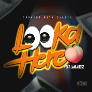 Listen to Looka Here (Explicit) song with lyrics from COOKING WITH CARTER