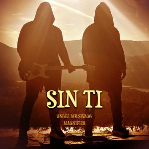 อัลบัม Sin Ti (feat. Magnifico) ศิลปิน Angel Mr Swagg