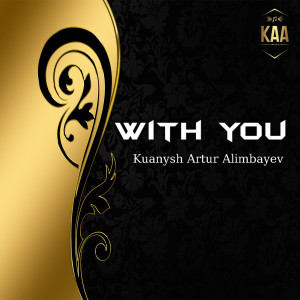 收听Kuanysh Artur Alimbayev的With You歌词歌曲