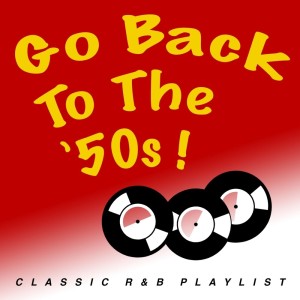 อัลบัม Go Back: The '50s Classic R&B Playlist ศิลปิน Various