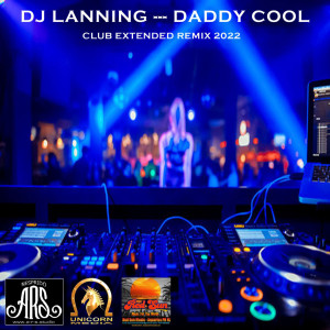Dengarkan lagu Daddy Cool (Club Extended Remix 2022) nyanyian DJ Lanning dengan lirik