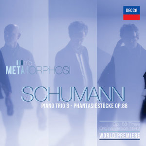 Trio Metamorphosi的專輯Schumann: Piano Trio No. 3 - Phantasiestücke Op. 88