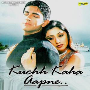 Album Kuchh Kaha Aapne (Original Motion Picture Soundtrack) oleh Various Artists