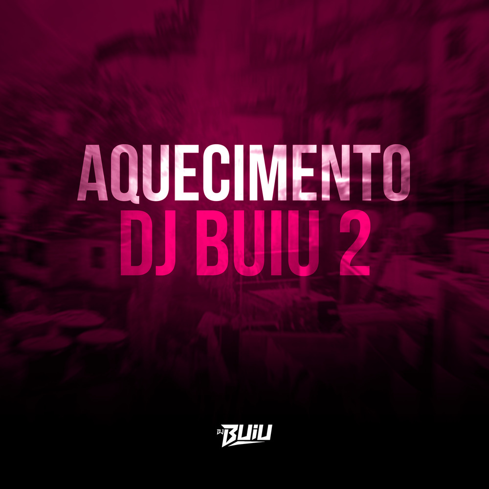 Aquecimento Dj Buiu 2 (Explicit)