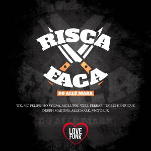 Wk的專輯Risca Faca do Alle Mark (Explicit)