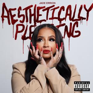 ดาวน์โหลดและฟังเพลง Aesthetically Pleasing (Explicit) พร้อมเนื้อเพลงจาก Jade Errion