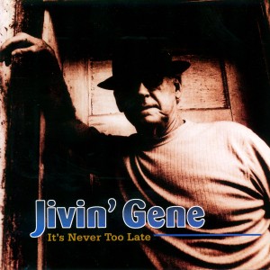 Jivin' Gene的專輯It's Never Too Late