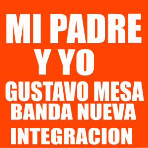 ดาวน์โหลดและฟังเพลง Mi Padre y Yo (Explicit) พร้อมเนื้อเพลงจาก Gustavo Mesa