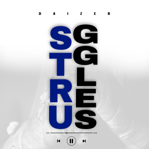 Listen to Struggles (Explicit) song with lyrics from Daizer
