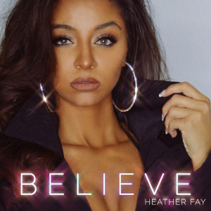 Listen to Believe (Explicit) song with lyrics from Heather Fay