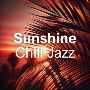 Summer Jazz Paradise的專輯Sunshine Chill Jazz (Laid-back Tropics Jazz)
