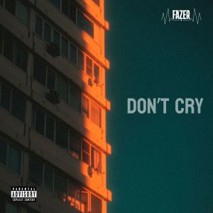 Album Don't Cry (Explicit) from Fazer