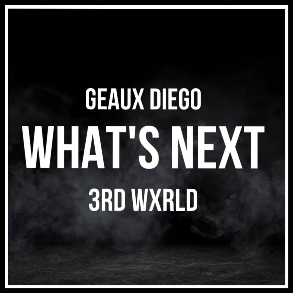 Whats next (feat. Geaux Diego) (Explicit)