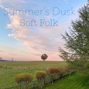 Various的专辑Summer's Dusk Soft Folk