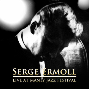 อัลบัม Live at Manly Jazz Festival ศิลปิน Serge Ermoll