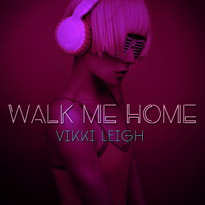 收聽Vikki Leigh的Walk Me Home歌詞歌曲