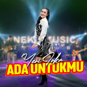 Ada Untukmu dari Yeni Inka