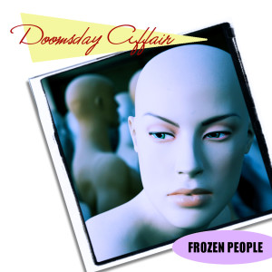 ดาวน์โหลดและฟังเพลง Frozen People (Versions I & II) พร้อมเนื้อเพลงจาก Doomsday Affair