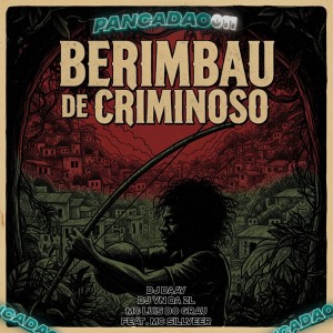 DJ DAAV的專輯BERIMBAU DE CRIMINOSO (Explicit)