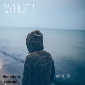 Album WHY NOT (Explicit) from Mac Kregor