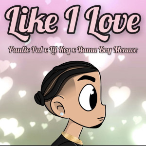 Dengarkan Like I Love (Explicit) lagu dari Paulie Pal dengan lirik