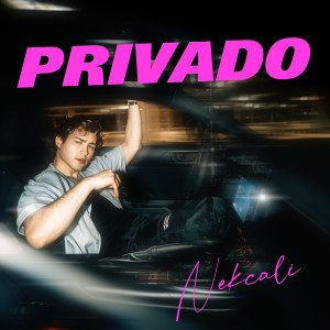 ดาวน์โหลดและฟังเพลง Privado พร้อมเนื้อเพลงจาก Nekcali