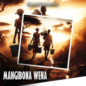 Album Mangibona Wena from Blaq Diamond