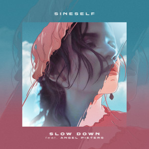 Listen to Slow Down song with lyrics from Sineself
