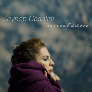 Album Unutsam from Zeynep Casalini