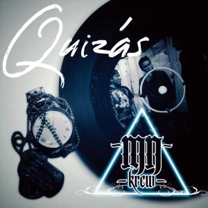 Listen to Quizas(feat. don dhyruz) (Explicit) song with lyrics from MN KREW