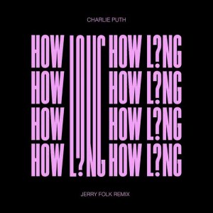 收聽Charlie Puth的How Long (Jerry Folk Remix)歌詞歌曲