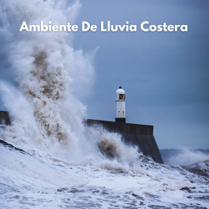 Album Ambiente De Lluvia Costera oleh Sonidos de hombre de lluvia