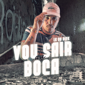 ดาวน์โหลดและฟังเพลง Vou Sair da Boca พร้อมเนื้อเพลงจาก Mc lk do dick