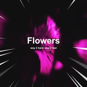 Listen to Flowers (Techno) song with lyrics from Way 2 Hard