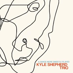 Kyle Shepherd Trio的專輯A Dance More Sweetly Played