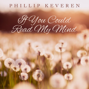 Album If You Could Read My Mind from Phillip Keveren