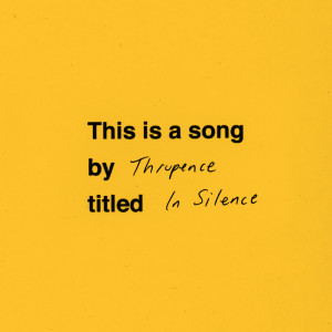 In Silence dari Thrupence