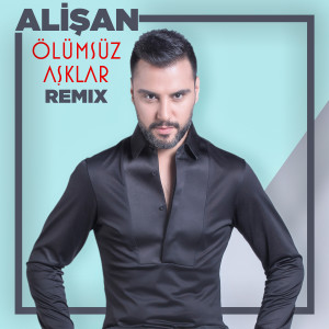 Dengarkan lagu Ölümsüz Aşklar (Remix) nyanyian Alişan dengan lirik