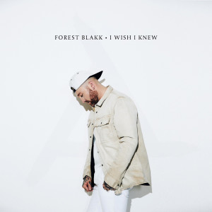 ดาวน์โหลดและฟังเพลง I Wish I Knew พร้อมเนื้อเพลงจาก Forest Blakk