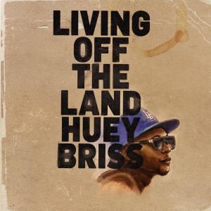 อัลบัม Living Off The Land (Explicit) ศิลปิน Huey Briss