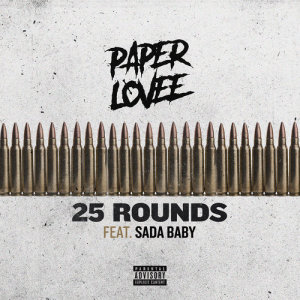 ดาวน์โหลดและฟังเพลง 25 Rounds (feat. Sada Baby) (Explicit) พร้อมเนื้อเพลงจาก Paper Lovee