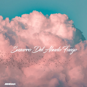 Listen to Susurro Del Abuelo Fuego song with lyrics from Jedidiah