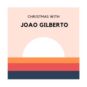 Christmas with Joao Gilberto