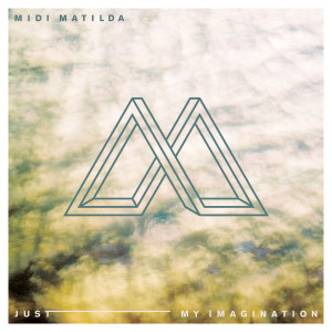 Midi Matilda的专辑Just My Imagination