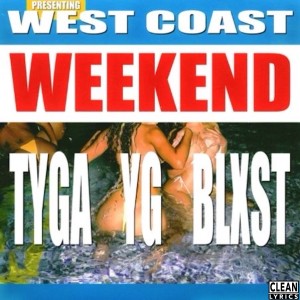ดาวน์โหลดและฟังเพลง West Coast Weekend (Explicit) พร้อมเนื้อเพลงจาก Tyga