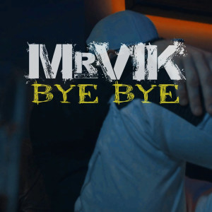 收听Mr. Vik的Bye Bye歌词歌曲