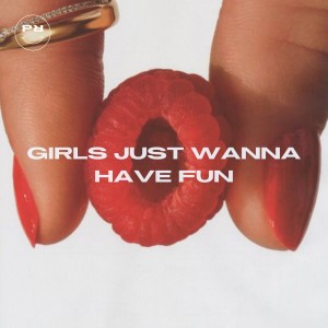 收聽Divve的Girls Just Wanna Have Fun歌詞歌曲